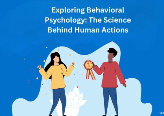 Exploring Behavioral Psychology: The Science Behind Human Actions