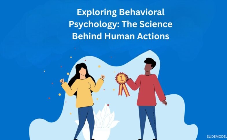 Exploring Behavioral Psychology: The Science Behind Human Actions