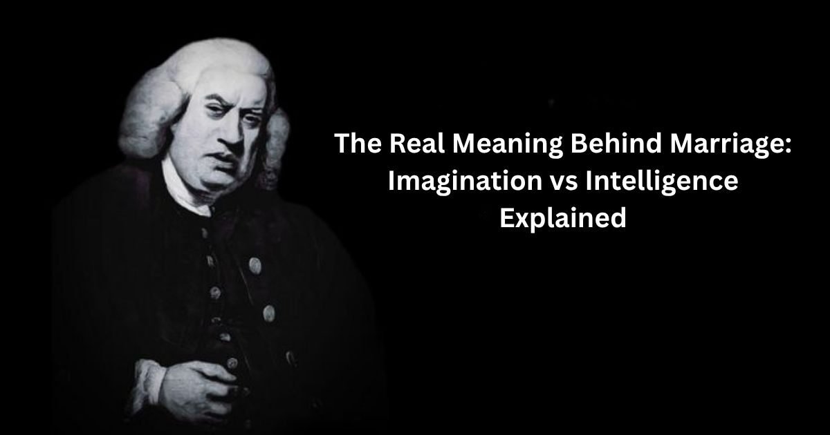The Real Meaning Behind Marriage: Imagination vs Intelligence Explained