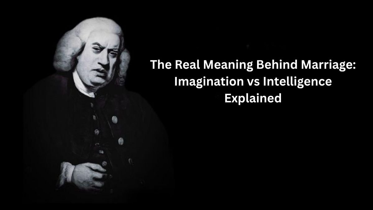 The Real Meaning Behind Marriage: Imagination vs Intelligence Explained